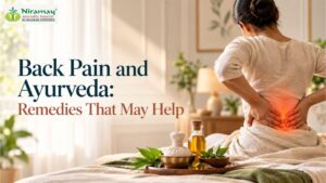 Read more about the article Back Pain and Ayurveda: Ayurvedic Therapies and Lifestyle Approaches That May Help